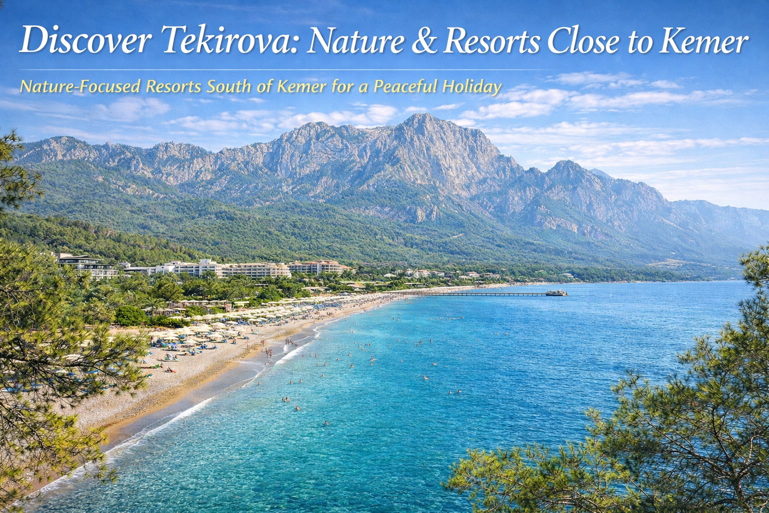 اكتشف تيكيروفا | الطبيعة والمنتجعات بالقرب من كيمير